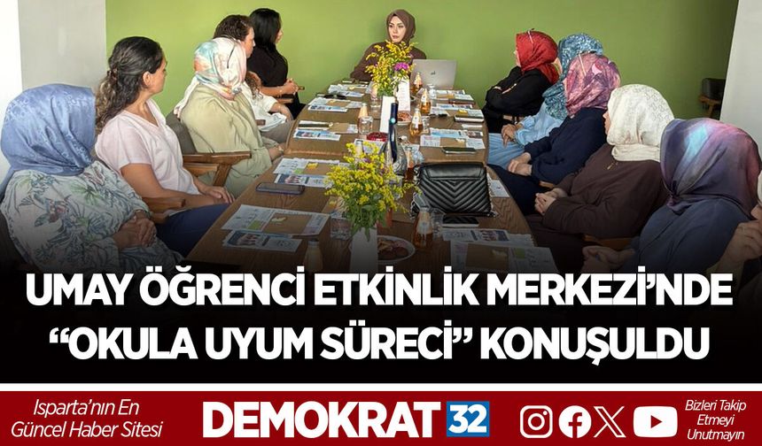 UMAY ÖĞRENCİ ETKİNLİK MERKEZİ’NDE “OKULA UYUM SÜRECİ” KONUŞULDU