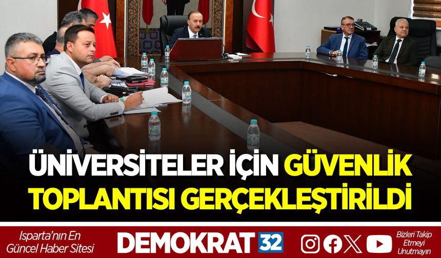 ÜNİVERSİTELER İÇİN GÜVENLİK TOPLANTISI GERÇEKLEŞTİRİLDİ