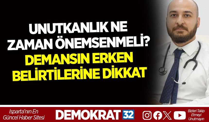 UNUTKANLIK NE ZAMAN ÖNEMSENMELİ? DEMANSIN ERKEN BELİRTİLERİNE DİKKAT