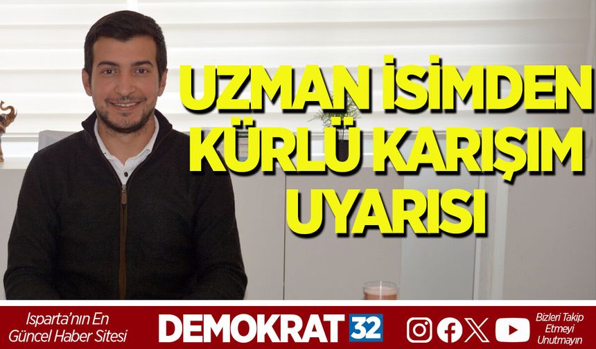UZMAN İSİMDEN KÜRLÜ KARIŞIM UYARISI