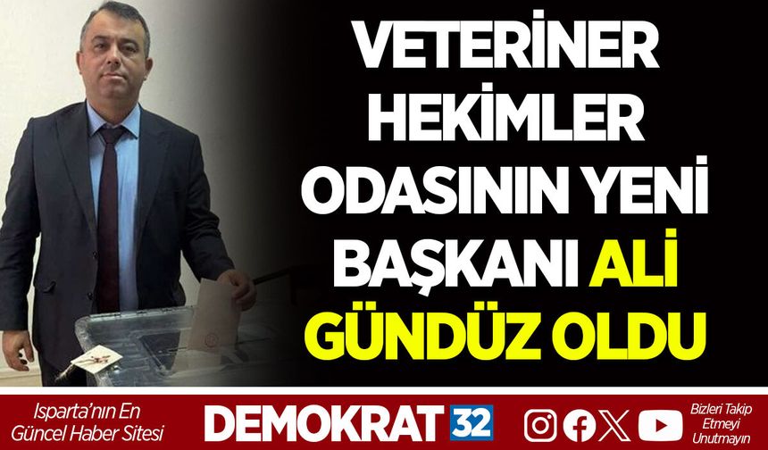 VETERİNER HEKİMLER ODASININ YENİ BAŞKANI ALİ GÜNDÜZ OLDU