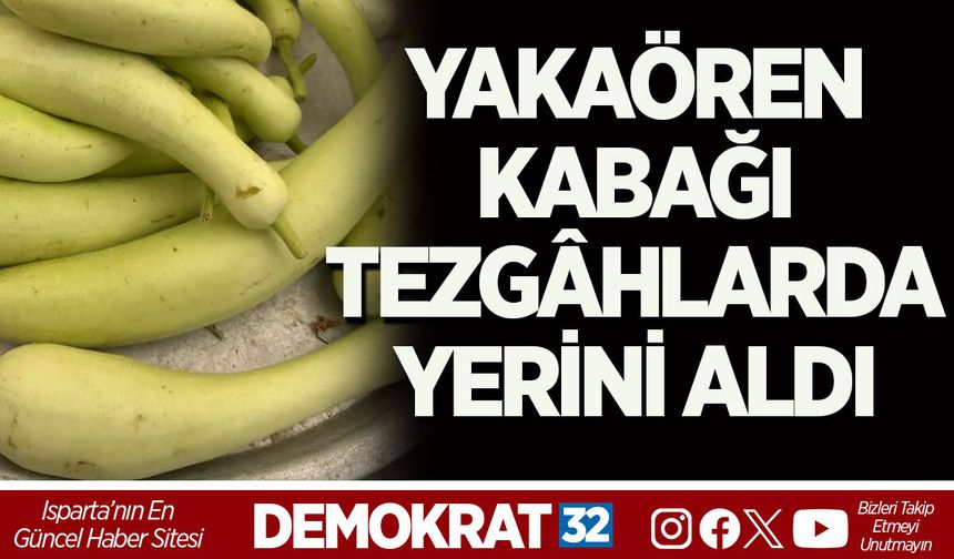YAKAÖREN KABAĞI TEZGÂHLARDA YERİNİ ALDI