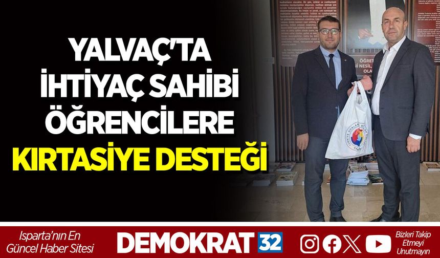 YALVAÇ'TA İHTİYAÇ SAHİBİ ÖĞRENCİLERE KIRTASİYE DESTEĞİ