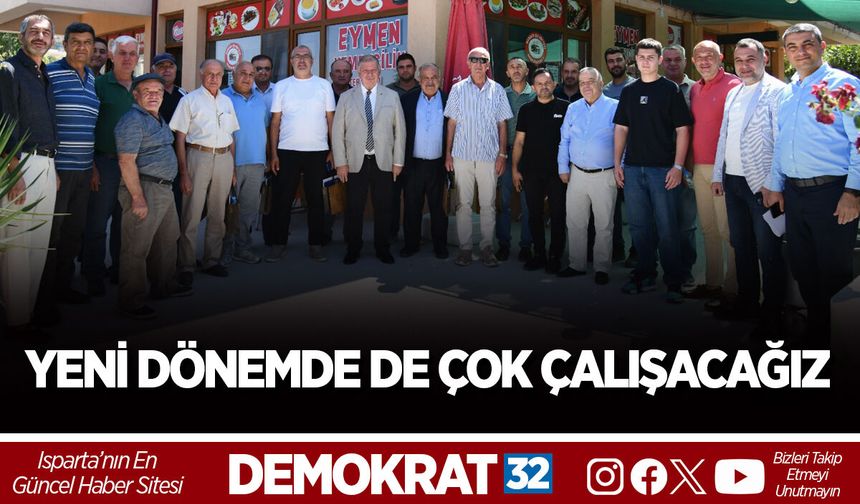 YENİ DÖNEMDE DE ÇOK ÇALIŞACAĞIZ