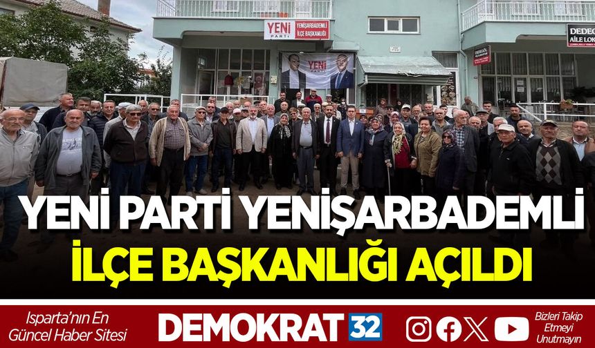 YENİ PARTİ YENİŞARBADEMLİ İLÇE BAŞKANLIĞI AÇILDI