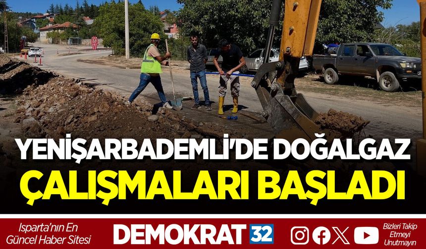 YENİŞARBADEMLİ'DE DOĞALGAZ ÇALIŞMALARI BAŞLADI