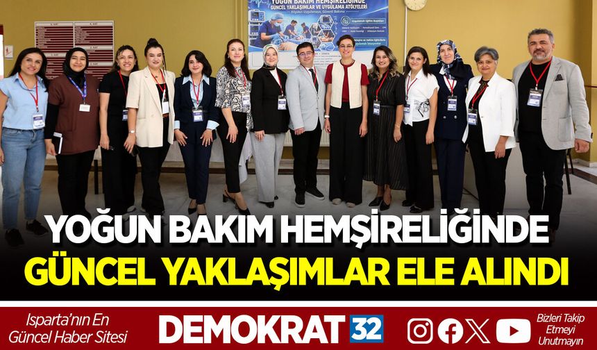 YOĞUN BAKIM HEMŞİRELİĞİNDE GÜNCEL YAKLAŞIMLAR ELE ALINDI