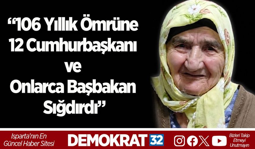 “106 yıllık ömrüne 12 cumhurbaşkanı ve onlarca başbakan sığdırdı”