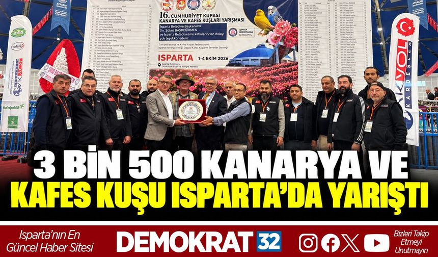 3 BİN 500 KANARYA VE KAFES KUŞU ISPARTA'DA YARIŞTI
