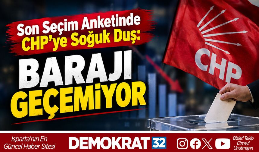 SON SEÇİM ANKETİNDE CHP’YE SOĞUK DUŞ: BARAJI GEÇEMİYOR