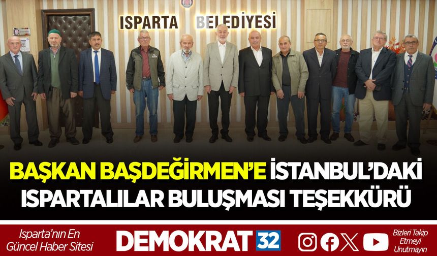 BAŞKAN BAŞDEĞİRMEN’E İSTANBUL’DAKİ ISPARTALILAR BULUŞMASI TEŞEKKÜRÜ