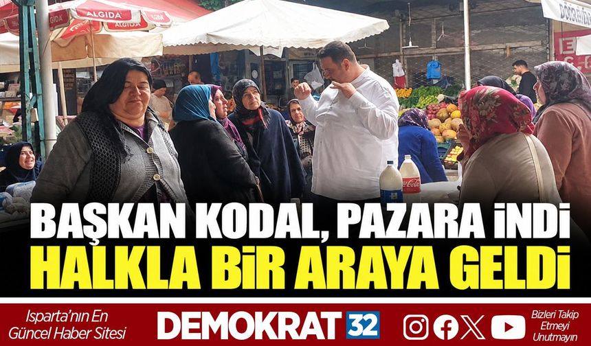 BAŞKAN KODAL, PAZARA İNDİ HALKLA BİR ARAYA GELDİ