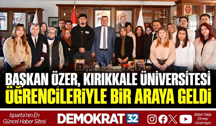 Başkan Özer, Kırıkkale Üniversitesi Öğrencileriyle Bir Araya Geldi