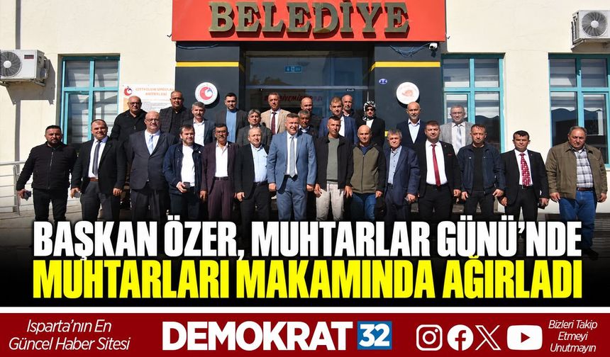 Başkan Özer, Muhtarlar Günü’nde Muhtarları Makamında Ağırladı