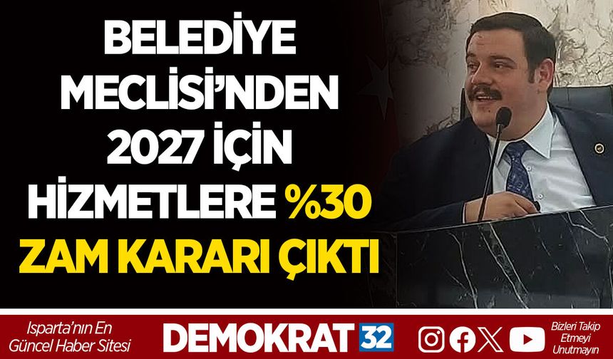 BELEDİYE MECLİSİ’NDEN 2027 İÇİN HİZMETLERE %30 ZAM KARARI ÇIKTI