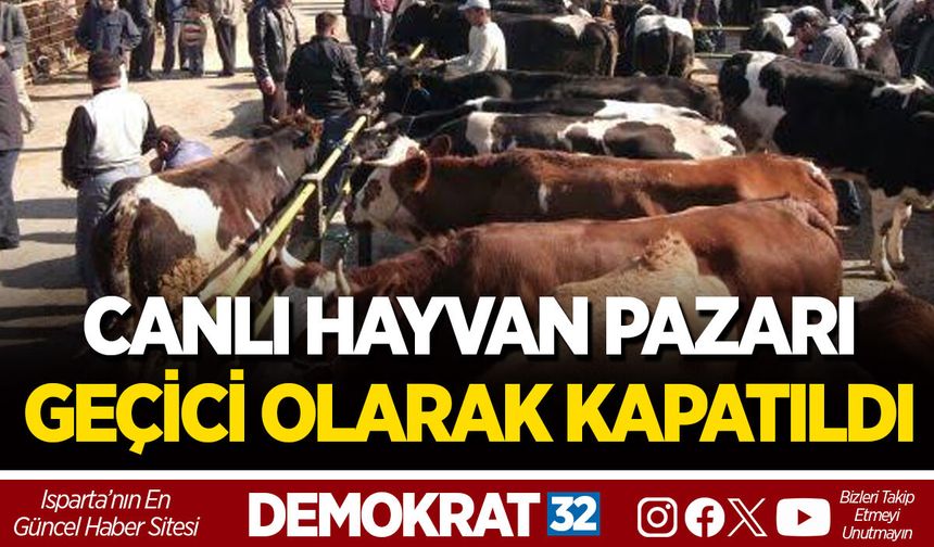 CANLI HAYVAN PAZARI GEÇİCİ OLARAK KAPATILDI