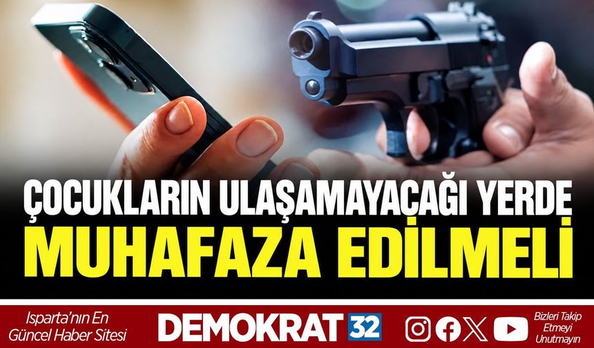 ÇOCUKLARIN ULAŞAMAYACAĞI YERDE MUHAFAZA EDİLMELİ