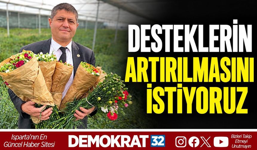 DESTEKLERİN ARTIRILMASINI İSTİYORUZ
