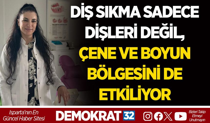 DİŞ SIKMA SADECE DİŞLERİ DEĞİL, ÇENE VE BOYUN BÖLGESİNİ DE ETKİLİYOR