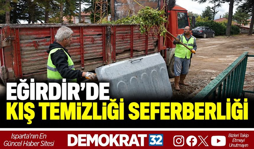 EĞİRDİR’DE KIŞ TEMİZLİĞİ SEFERBERLİĞİ