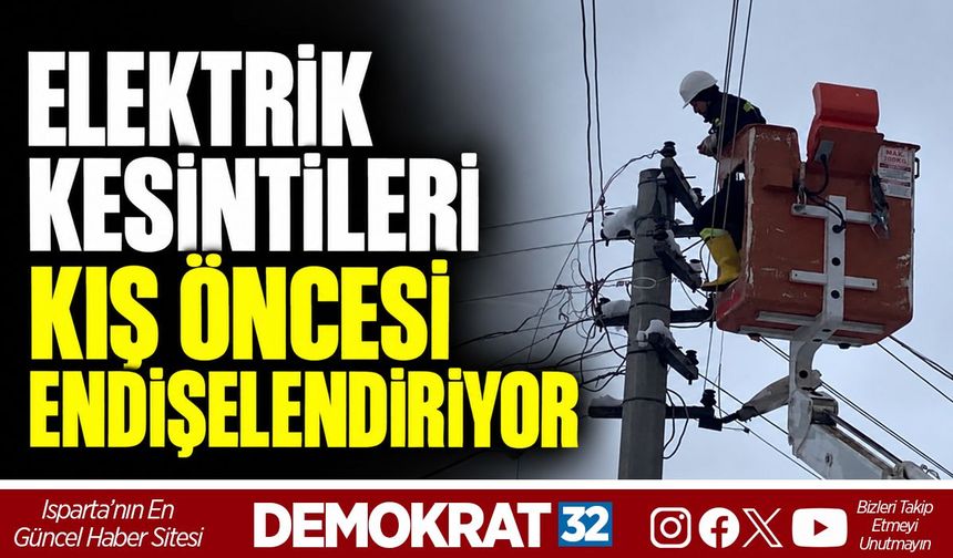 ELEKTRİK KESİNTİLERİ KIŞ ÖNCESİ ENDİŞELENDİRİYOR