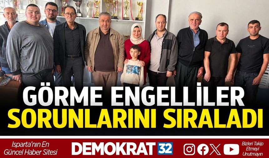 GÖRME ENGELLİLER SORUNLARINI SIRALADI
