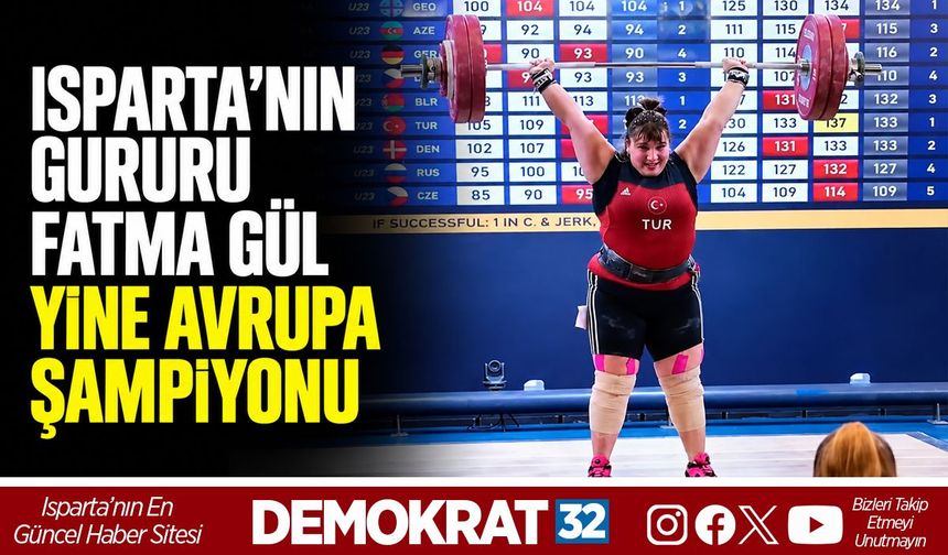 Isparta’nın Gururu Fatma Gül Yine Avrupa Şampiyonu