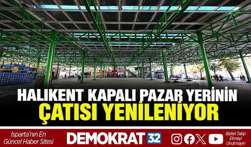 Halıkent Kapalı Pazar Yerinin Çatısı Yenileniyor