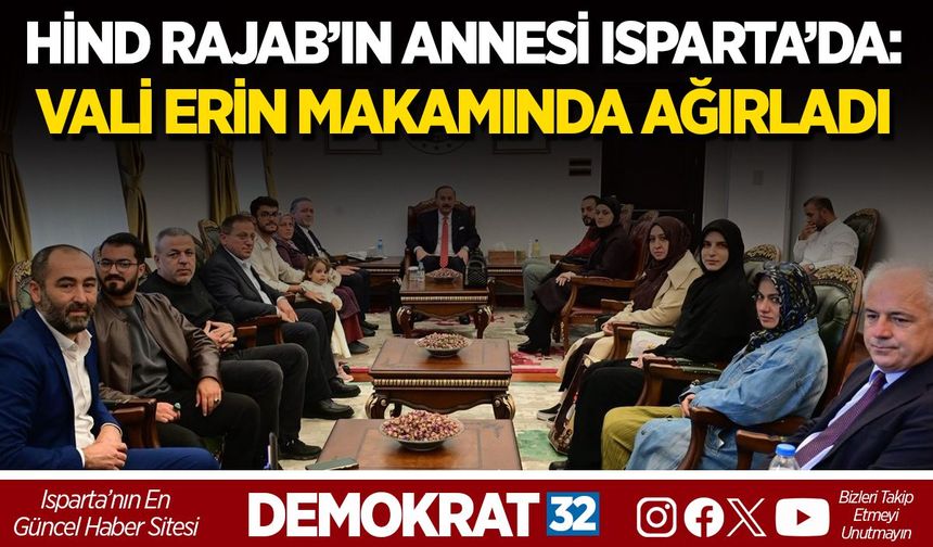 Hind Rajab’ın Annesi Isparta’da: Vali Erin Makamında Ağırladı