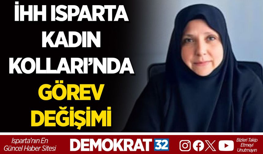 İHH ISPARTA KADIN KOLLARI’NDA GÖREV DEĞİŞİMİ