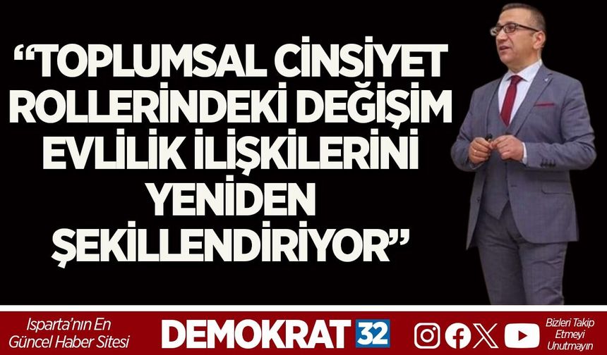 TOPLUMSAL CİNSİYET ROLLERİNDEKİ DEĞİŞİM EVLİLİK İLİŞKİLERİNİ YENİDEN ŞEKİLLENDİRİYOR”