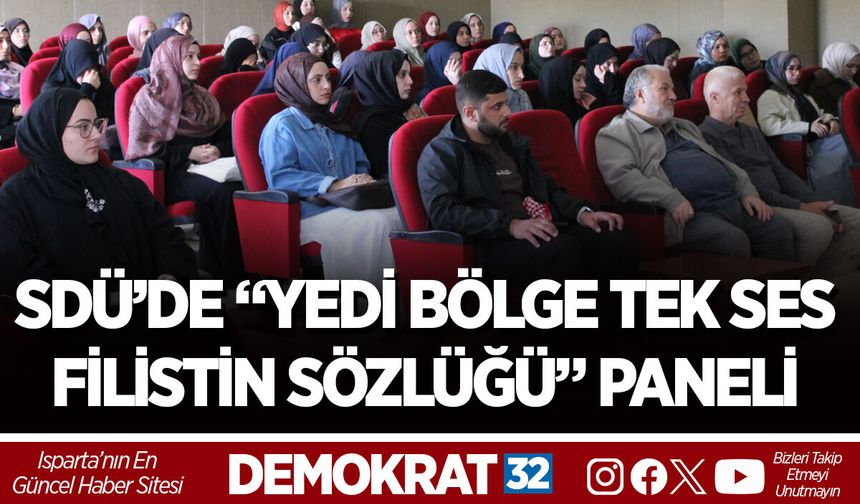 SDÜ’DE “YEDİ BÖLGE TEK SES FİLİSTİN SÖZLÜĞÜ” PANELİ DÜZENLENDİ