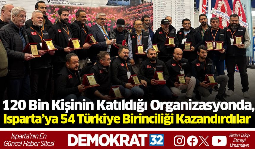 120 Bin Kişinin Katıldığı Organizasyonda, Isparta’ya 54 Türkiye Birinciliği Kazandırdılar