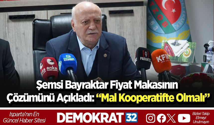 Şemsi Bayraktar Fiyat Makasının Çözümünü Açıkladı: “Mal Kooperatifte Olmalı”