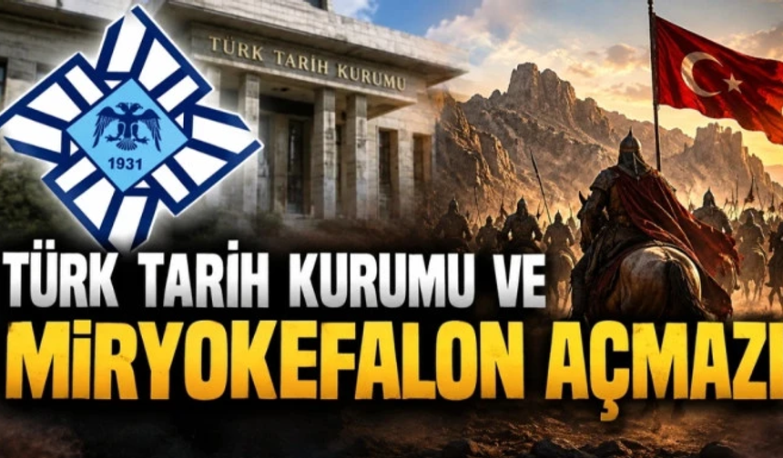 TÜRK TARİH KURUMU VE MİRYOKEFALON AÇMAZI