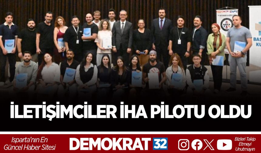 İLETİŞİMCİLER İHA PİLOTU OLDU