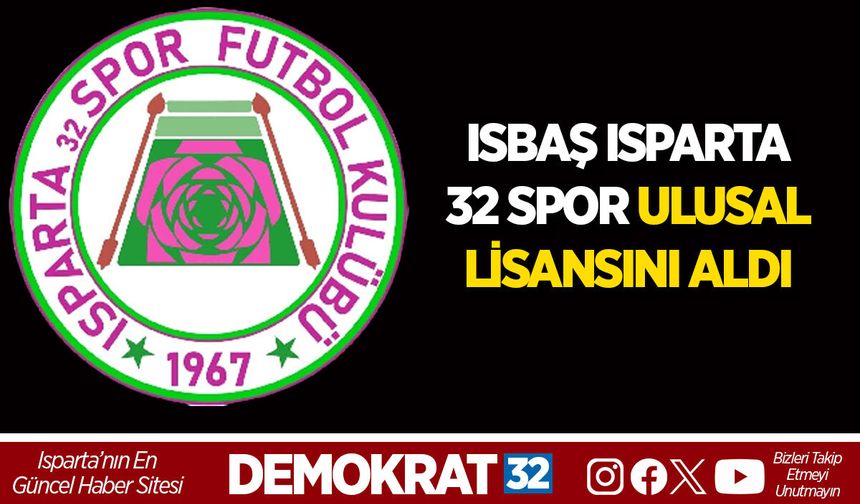 ISBAŞ ISPARTA 32 SPOR ULUSAL LİSANSINI ALDI