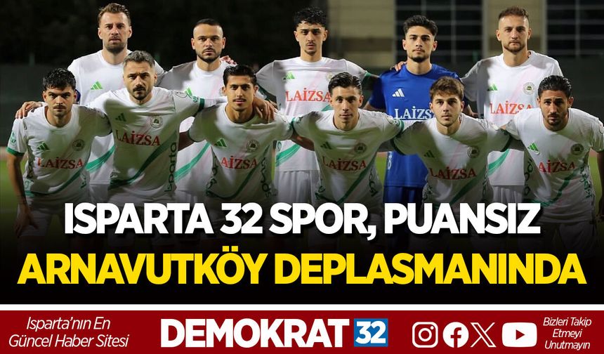 ISPARTA 32 SPOR, PUANSIZ ARNAVUTKÖY DEPLASMANINDA