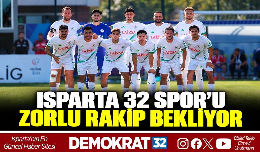 Isparta 32 Spor’u Zorlu Rakip Bekliyor