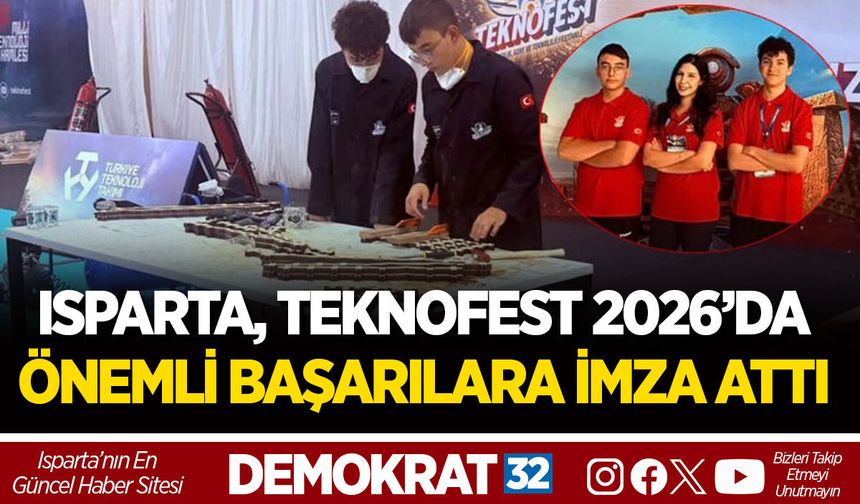 ISPARTA, TEKNOFEST 2026’DA ÖNEMLİ BAŞARILARA İMZA ATTI