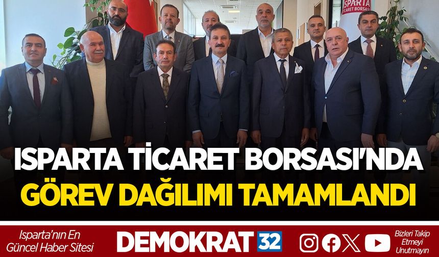 ISPARTA TİCARET BORSASI'NDA GÖREV DAĞILIMI TAMAMLANDI