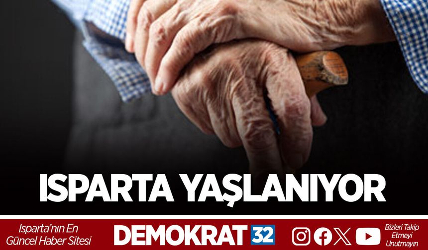 ISPARTA YAŞLANIYOR