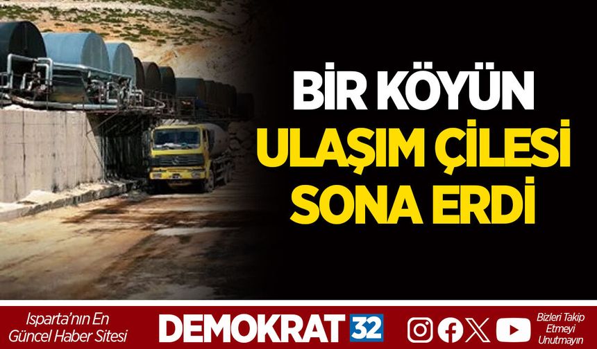 ISPARTA’DA BİR KÖYÜN ULAŞIM ÇİLESİ SONA ERDİ