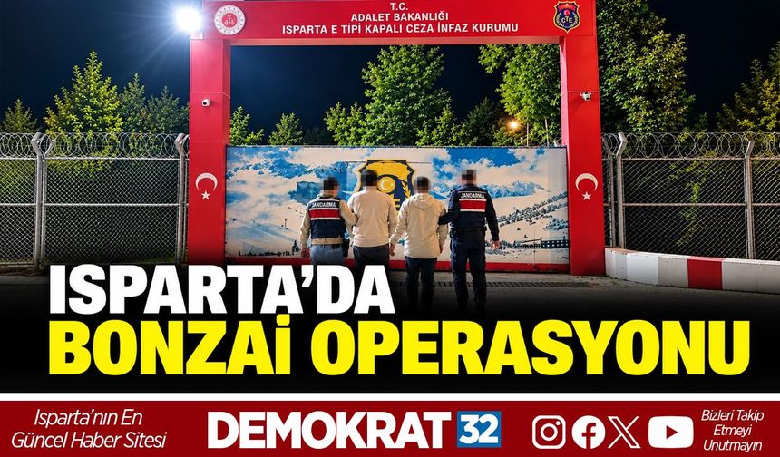 Isparta'da Bonzai Operasyonu