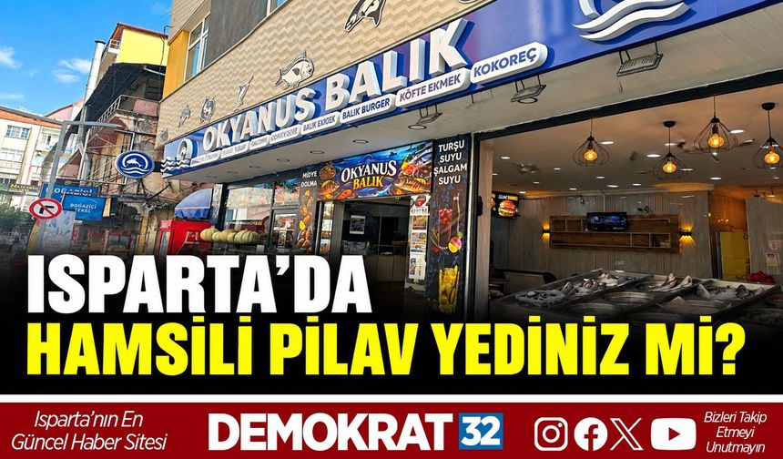 ISPARTA’DA HAMSİLİ PİLAV YEDİNİZ Mİ?