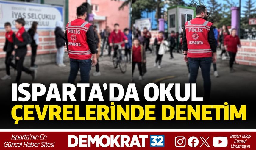 ISPARTA’DA OKUL ÇEVRELERİNDE DENETİM