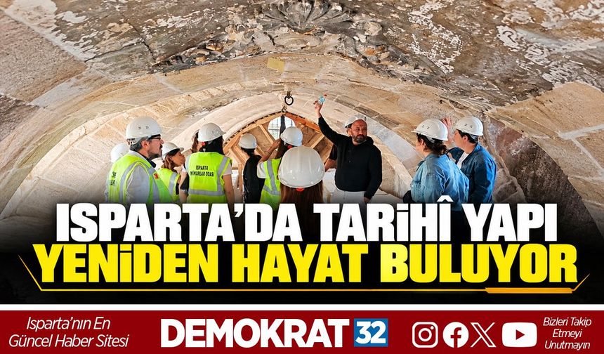 ISPARTA’DA TARİHÎ YAPI YENİDEN HAYAT BULUYOR