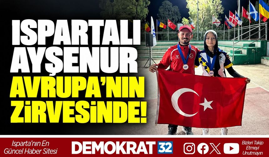 ISPARTALI AYŞENUR AVRUPA’NIN ZİRVESİNDE!
