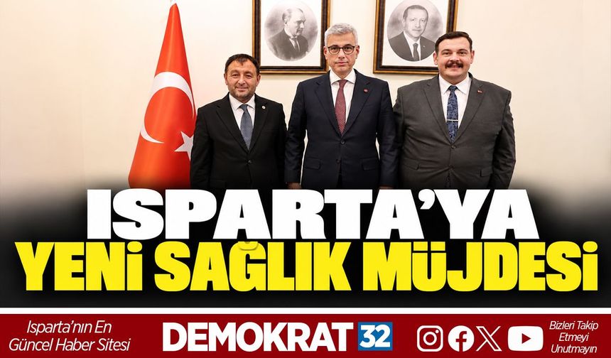 ISPARTA'YA YENİ SAĞLIK MÜJDESİ