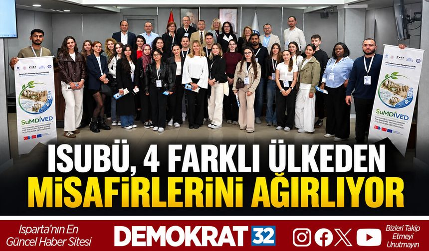 ISUBÜ, 4 FARKLI ÜLKEDEN MİSAFİRLERİNİ AĞIRLIYOR